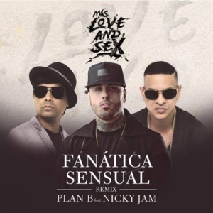 Fanática Sensual (Remix) - Plan B (Ft. Nicky Jam)