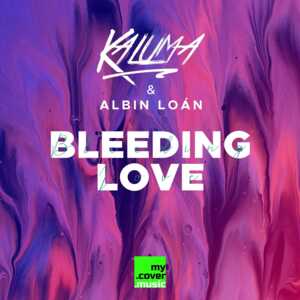 Bleeding Love - KALUMA & Albin Loán