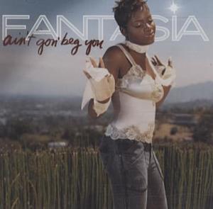 Ain’t Gon’ Beg You - Fantasia