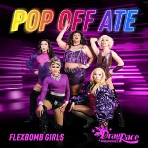 Pop Off, Ate! (Flexbomb Girls Version) - The Cast of Drag Race Philippines (Ft. Brigiding, Eva Le Queen, Lady Morgana, Marina Summers & Turing)