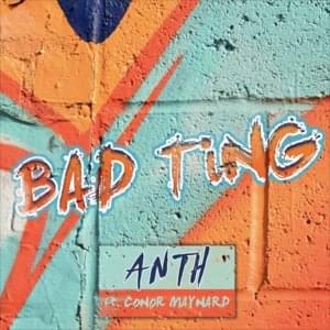 Bad Ting - ANTH (Ft. Conor Maynard)