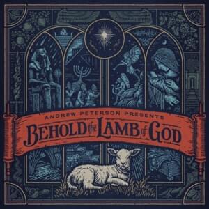 Behold the Lamb of God - Andrew Peterson