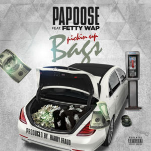 Pickin Up Bags - Papoose (Ft. Fetty Wap)