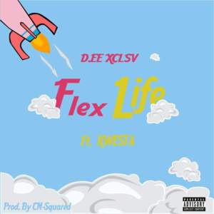 Flex Life - Dee XCLSV (Ft. Kwesta)