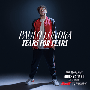 The World Is Yours To Take (Latin Remix / Budweiser Anthem Of The FIFA World Cup 2022) - Tears for Fears & Paulo Londra (Ft. Lil Baby)