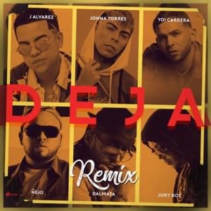 Deja (Remix) - J Alvarez, Yoi Carrera & Jonna Torres (Ft. Dalmata, Ñejo & Jory Boy)