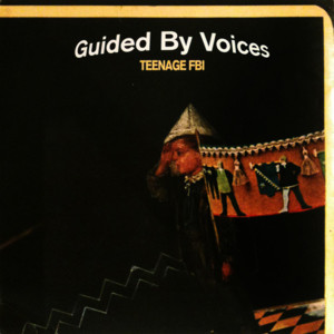 Teenage FBI - Guided by Voices