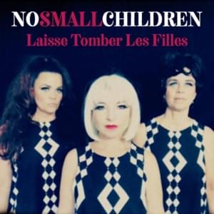 Laisse Tomber Les Filles - No Small Children