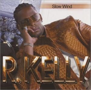 Slow Wind - R. Kelly