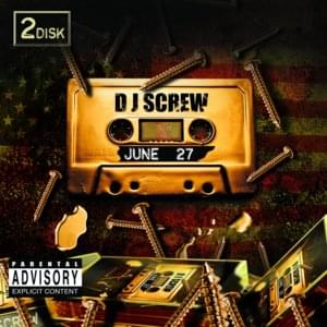 June 27th Freestyle - DJ Screw (Ft. Big Moe, Big Pokey, Bird (Producer), D-Mo (Prod), Haircut Joe, Key-C, K-Luv & Yungstar)