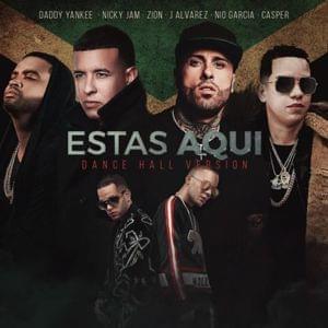 Estás Aquí (Dance Hall Version) - DJ Nelson, Daddy Yankee, Nicky Jam, Zion, J Álvarez, Nio García & Casper Mágico