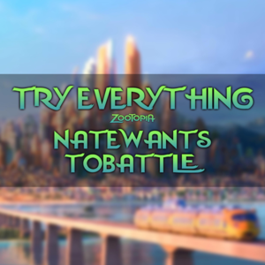 Try Everything - NateWantsToBattle