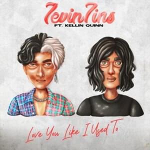 Love You Like I Used To - 7evin7ins (Ft. Kellin Quinn)