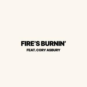 Fire’s Burnin’ - TobyMac & Cory Asbury