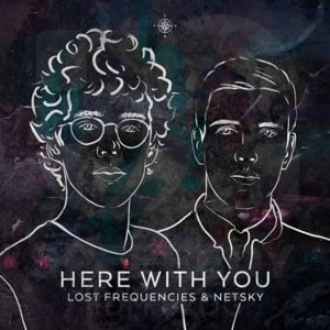 Here With You - Lost Frequencies & Netsky