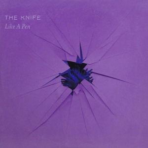 Like a Pen - The Knife