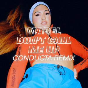 Don’t Call Me Up (Conducta Remix) - Mabel