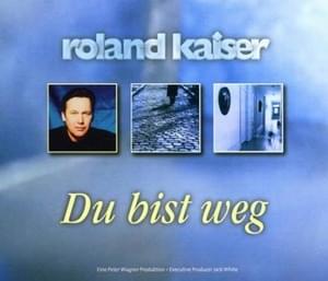 Du bist weg - Roland Kaiser