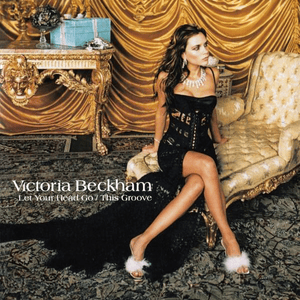 Let Your Head Go (Final Version) - Victoria Beckham