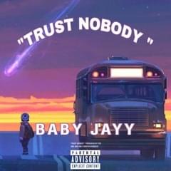 Trust Nobody - Baby Jayy