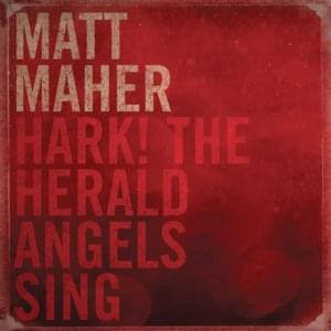 Hark! The Herald Angels Sing - Matt Maher