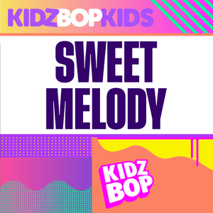 Sweet Melody - KIDZ BOP Kids