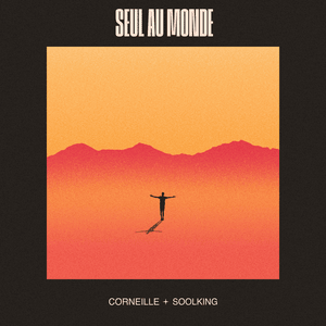 Seul au monde (Remix) - Corneille (Ft. Soolking)