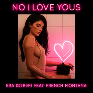 No I Love Yous - Era Istrefi (Ft. French Montana)