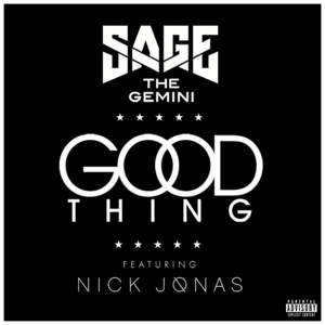 Good Thing - Sage The Gemini (Ft. Nick Jonas)