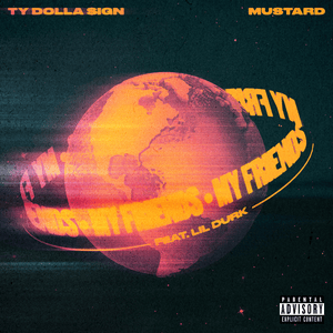 My Friends - Ty Dolla $ign & Mustard (Ft. Lil Durk)