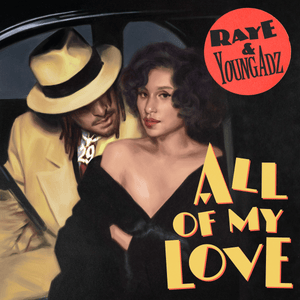 All of My Love - RAYE (Ft. Young Adz)