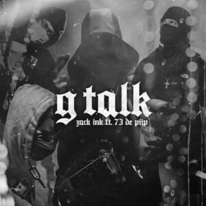 G Talk - Zack Ink (Ft. 73 de Pijp)