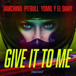 Give It To Me - IAmChino (Ft. Pitbull & Yomil y El Dany)