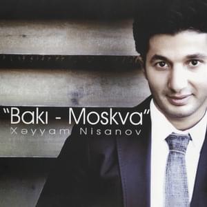 Bakı-Moskva - Xayyam Nisanov