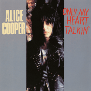 Only My Heart Talkin’ - Alice Cooper (Ft. Steven Tyler)