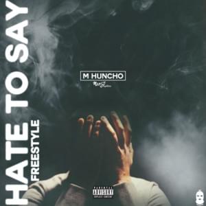 Hate To Say (Freestyle) - M Huncho