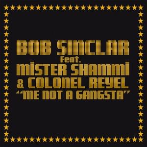 Me Not A Gangsta - Bob Sinclar (Ft. Colonel Reyel & Mr Shammi)