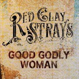 Good Godly Woman - The Red Clay Strays