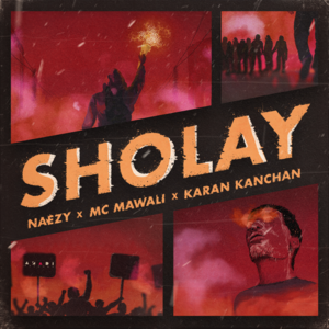 Sholay - Naezy (Ft. Karan Kanchan, MC Mawali & Naezy)