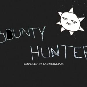 BOUNTY HUNTER (Cover) - Liam Driver