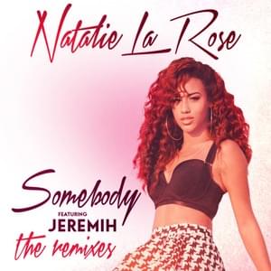 Somebody (Remix) - Natalie La Rose (Ft. Fetty Wap, Jeremih, Sage The Gemini & Troy Ave)