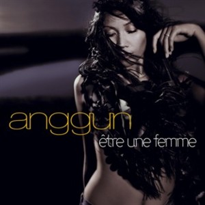 Être une femme - Anggun