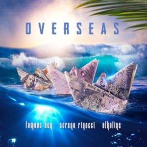 Overseas - Alkaline & Serena Rigacci (Ft. Famous Dex)