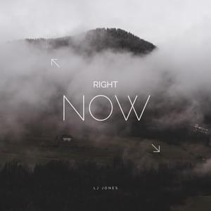 Right Now - LJ Jones