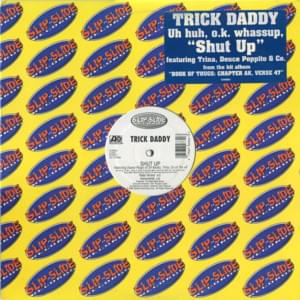 Shut Up - Trick Daddy (Ft. CO (Rapper), Deuce Poppito & Trina)