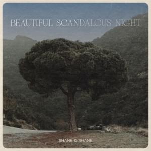 Beautiful Scandalous Night - Shane & Shane