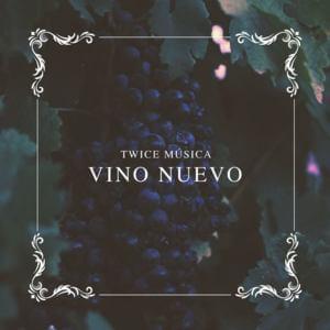 Vino Nuevo - Twice Música