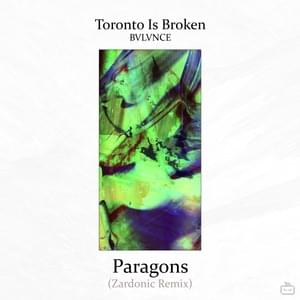 Paragons [Zardonic Remix] - Toronto Is Broken (Ft. BVLVNCE)