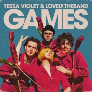 Games - Tessa Violet & lovelytheband