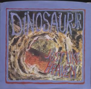 Just Like Heaven - Dinosaur Jr.